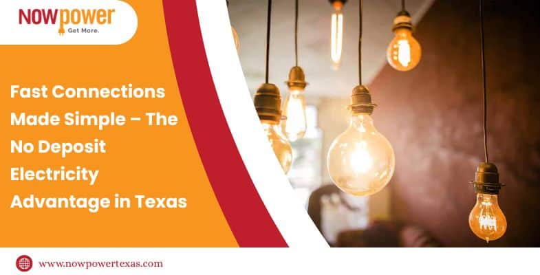 Fast Connections Made Simple – The No Deposit Electricity Advantage in Texas